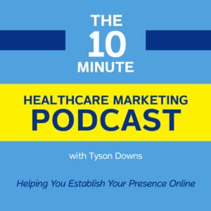 The 10 Minute Healthcare Marketing Podcast